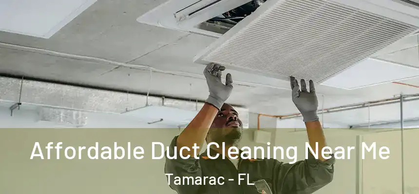 Affordable Duct Cleaning Near Me Tamarac - FL