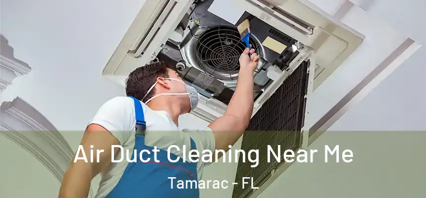 Air Duct Cleaning Near Me Tamarac - FL