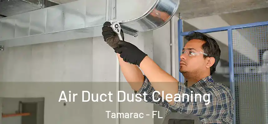 Air Duct Dust Cleaning Tamarac - FL