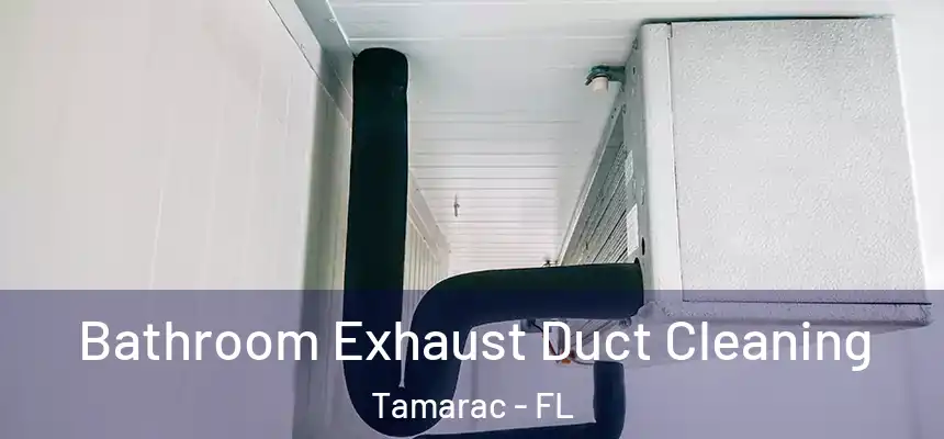 Bathroom Exhaust Duct Cleaning Tamarac - FL