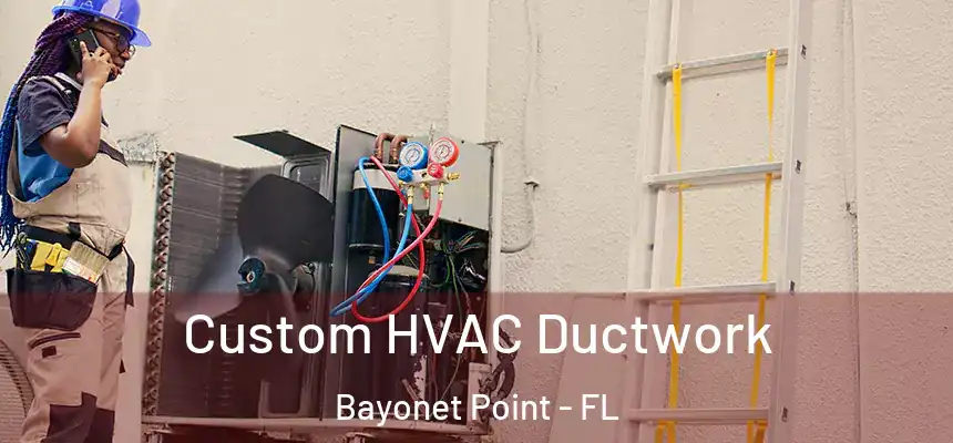 Custom HVAC Ductwork Bayonet Point - FL