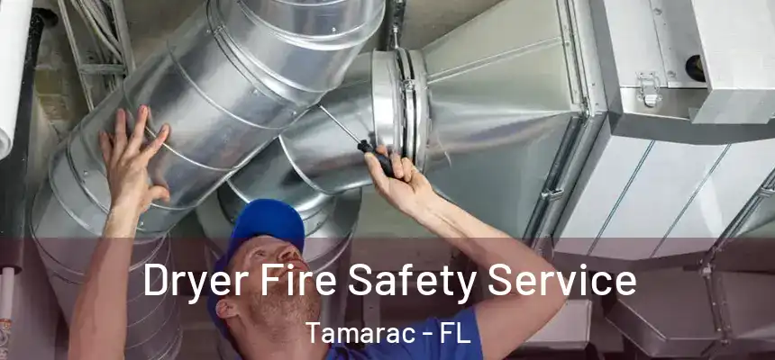 Dryer Fire Safety Service Tamarac - FL