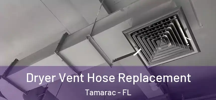 Dryer Vent Hose Replacement Tamarac - FL