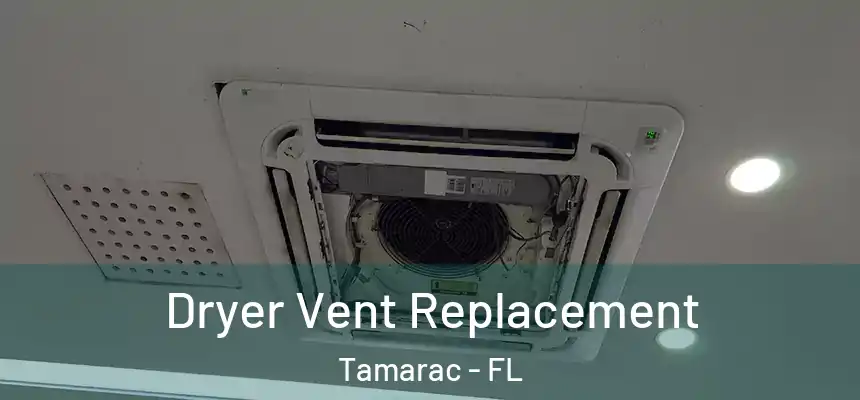 Dryer Vent Replacement Tamarac - FL