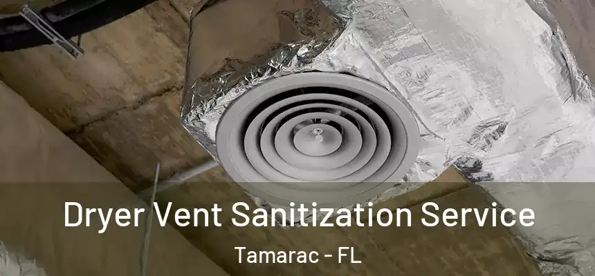 Dryer Vent Sanitization Service Tamarac - FL