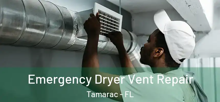 Emergency Dryer Vent Repair Tamarac - FL