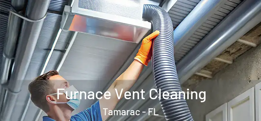 Furnace Vent Cleaning Tamarac - FL