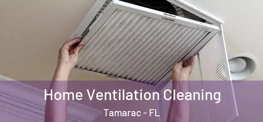 Home Ventilation Cleaning Tamarac - FL