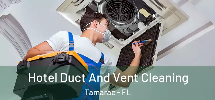 Hotel Duct And Vent Cleaning Tamarac - FL