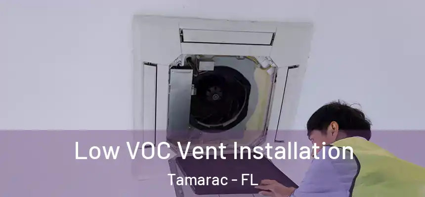  Low VOC Vent Installation Tamarac - FL