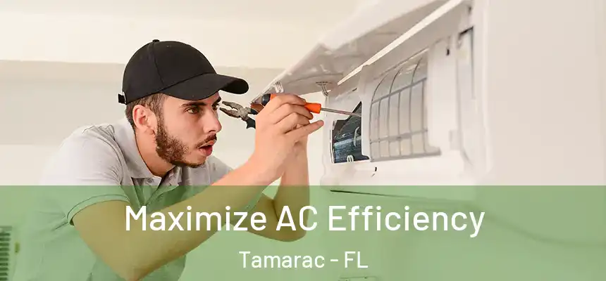 Maximize AC Efficiency Tamarac - FL