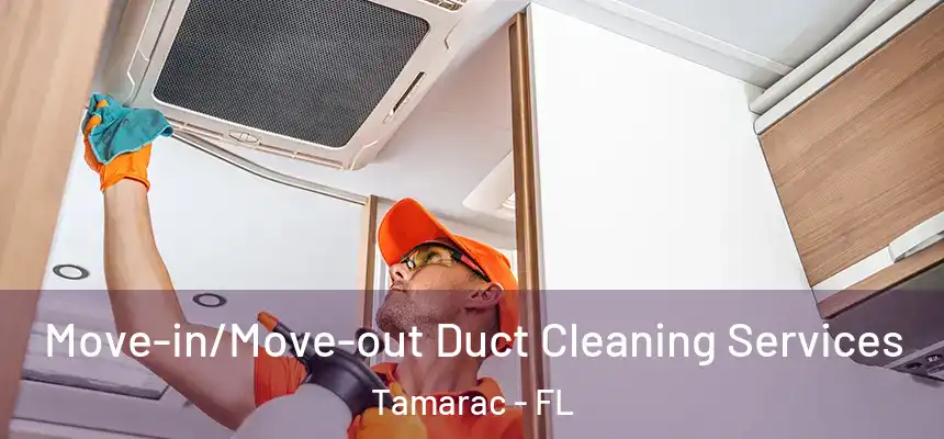 Move-in/Move-out Duct Cleaning Services Tamarac - FL