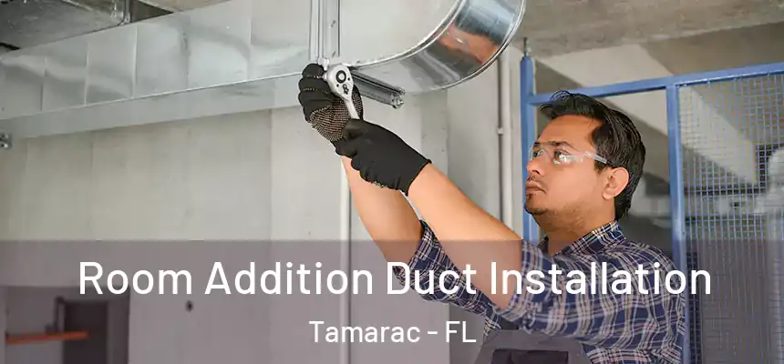  Room Addition Duct Installation Tamarac - FL