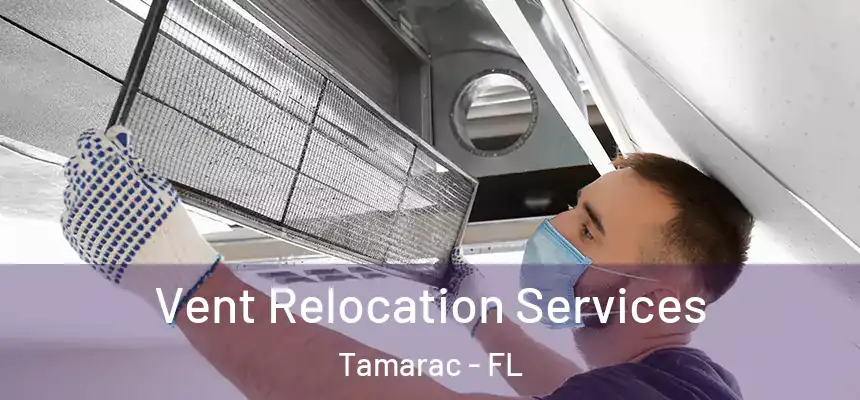 Vent Relocation Services Tamarac - FL